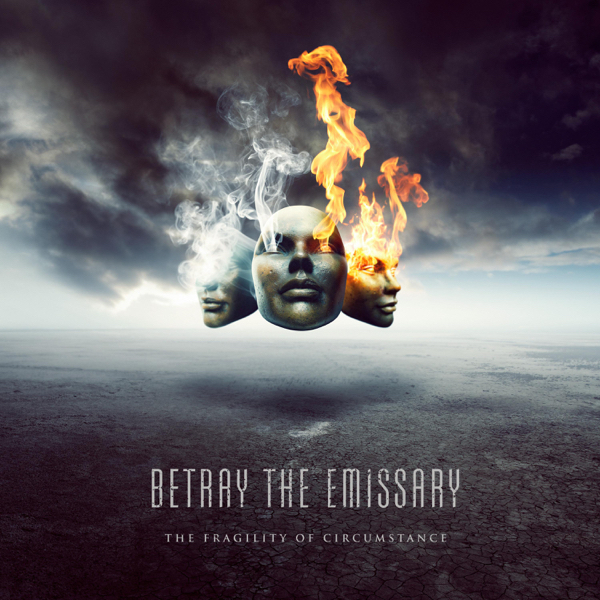 Betray the Emissary - The Fragility of Circumstance (2016)