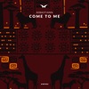 Come To Me - Single
