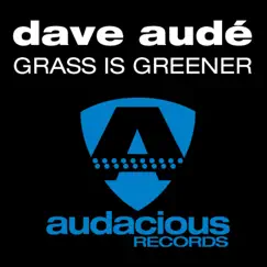 Grass Is Greener (feat. Sisely Treasure & Tall Paul) by Dave Audé album reviews, ratings, credits