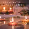 Steam Bath Background - Indian Oriental Sitar Music for Deep Relaxation in the Hammam album lyrics, reviews, download