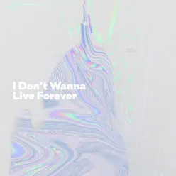 I Don't Wanna Live Forever - Single - Ham I Don't Wanna Live Forever - Single - Ham