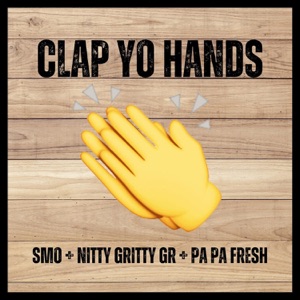 SMO, Nitty Gritty Gr & Pa Pa Fresh - Clap Yo Hands - 排舞 音樂