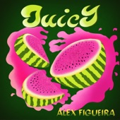 Alex Figueira - Juicy