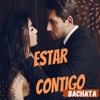 Estar Contigo - Bachata Versión (Remix)