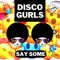 Disco Gurls - Say Some - Extended Mix
