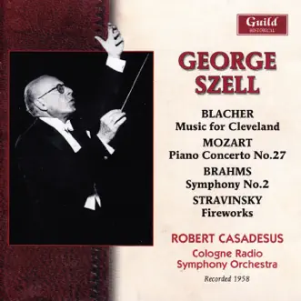 Blacher: Music for Cleveland - Mozart: Piano Concerto No. 27 - Brahms: Symphony No. 2 - Stravinsky: Fireworks by Cologne Radio Symphony Orchestra & George Szell album reviews, ratings, credits