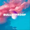 Bulletproof - Single album lyrics, reviews, download