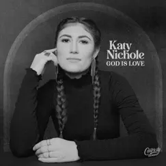 God Is Love - Single by Katy Nichole & Centricity Worship album reviews, ratings, credits