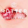 Hotter (feat. Laura Jackson) [T-Groove Remix] - Single