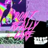 Don't Really Care (feat. N8NOFACE) - Single album lyrics, reviews, download