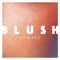 Blush - Elekfantz lyrics