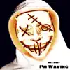 I'm Waving - Single album lyrics, reviews, download