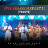 Ewe Praise Medley 2 (Teteyi) - Single [feat. Joe Mettle & Chief Prosper] - Single album lyrics, reviews, download