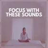 Stream & download Focus with These Sounds