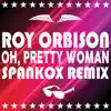 Oh, Pretty Woman (Alternate Take) [2017 Spankox Remix] - Single album lyrics, reviews, download