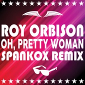 Oh, Pretty Woman (Alternate Take) [2017 Spankox Remix] - Single
