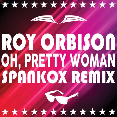 Oh, Pretty Woman (Alternate Take) [2017 Spankox Remix] - Single - Roy Orbison
