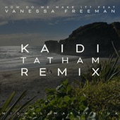 How Do We Make It? (feat. Vanessa Freeman) [Kaidi Tatham Remix] artwork