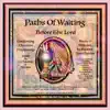 Paths of Waiting Before the Lord: Comforting Christian Prayersongs album lyrics, reviews, download