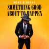 Something Good About to Happen - Single