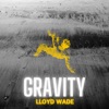 Lloyd Wade - Gravity