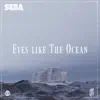 Eyes Like the Ocean - Single album lyrics, reviews, download