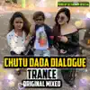 Chotu Dada Dialogue Trance (Original Mixed) - Single album lyrics, reviews, download