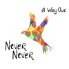 Never Never - Almost There