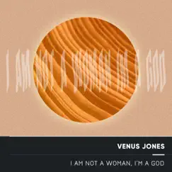 I Am Not a Woman, I'm a God (Electro Acoustic Mix) - Single by Venus Jones album reviews, ratings, credits