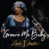 Lady J Huston - Groove Me Baby
