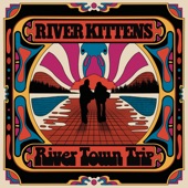 River Kittens - River Town Trip