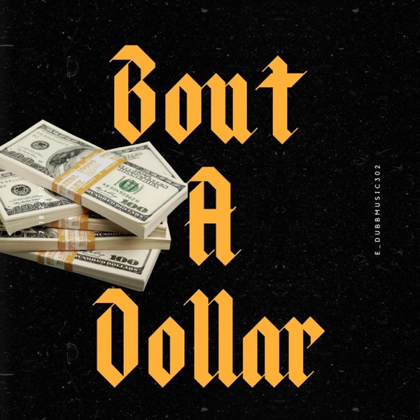 Edubb302 - Bout a Dolla