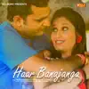 Haar Banajanga - Single album lyrics, reviews, download