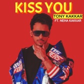 Kiss You (feat. Neha Kakkar) artwork