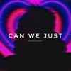 Can We Just - Single