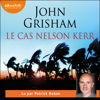 Le Cas Nelson Kerr - John Grisham