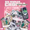 Big Woman Choppa - Single album lyrics, reviews, download