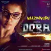 Vaazhavudu (From "Dora") - Single album lyrics, reviews, download
