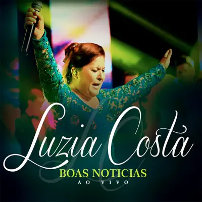Boas Notícias (Ao Vivo) - Luzia Costa Boas Notícias (Ao Vivo) - Luzia Costa
