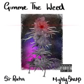 Sir Racha Meets Mighty Sharp - Gimme the Weed