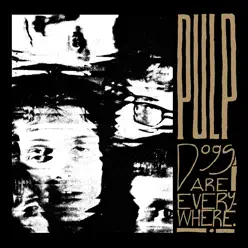 Dogs Are Everywhere - EP - Pulp