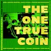 The One True Coin - Single album lyrics, reviews, download