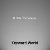 If I Die Tomorrow - Single album lyrics, reviews, download