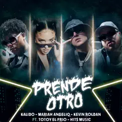 PRENDE OTRO (feat. Totoy El Frio & HIT$ MUSIC) - Single by Kalido, Mariah Angeliq & KEVIN ROLDAN album reviews, ratings, credits