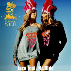 Sweet & Wild (feat. Mr.Hide) - Single by Jaco album reviews, ratings, credits