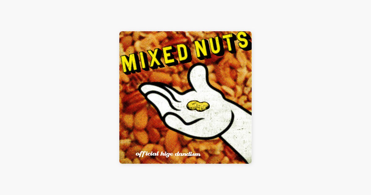 ‎Mixed Nuts by OFFICIAL HIGE DANDISM — Song on Apple Music