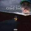 Cried Today - Single album lyrics, reviews, download