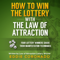 Eddie Coronado - How to Win the Lottery with the Law of Attraction: Four Lottery Winners Share Their Manifestation Techniques (Unabridged) artwork