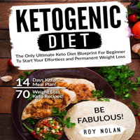 Roy Nolan - Ketogenic Diet: The Only Ultimate Keto Diet Blueprint for Beginner to Start Your Effortless and Permanent Weight Loss (Unabridged) artwork