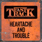 Fast Track - Heartache and Trouble